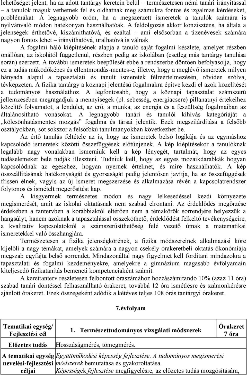 A feldolgozás akkor konzisztens, ha általa a jelenségek érthetővé, kiszámíthatóvá, és ezáltal ami elsősorban a tizenévesek számára nagyon fontos lehet irányíthatóvá, uralhatóvá is válnak.