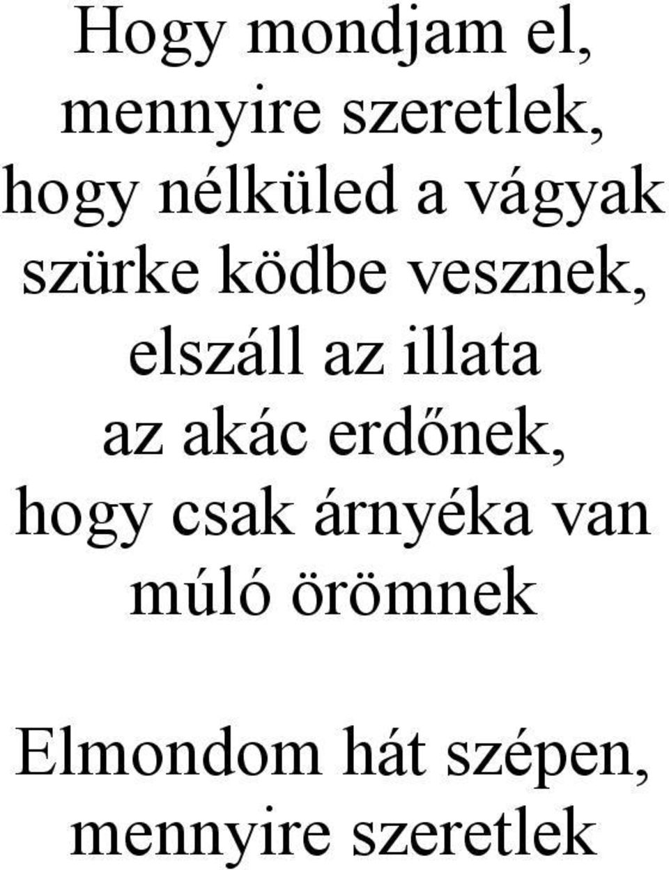 az illata az akác erdőnek, hogy csak árnyéka