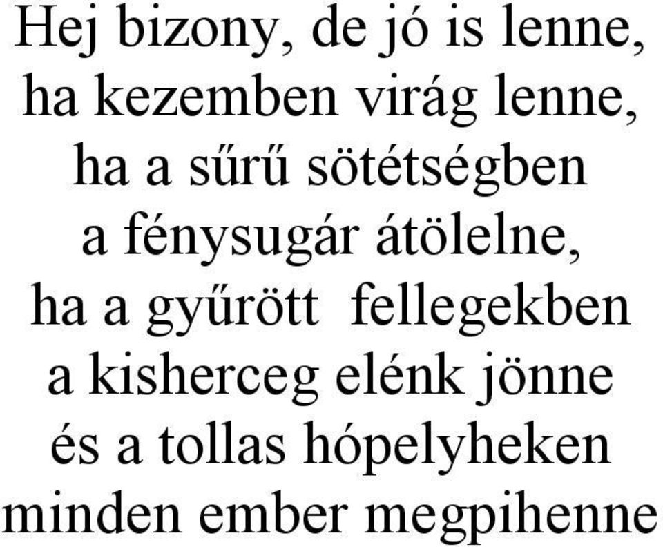 átölelne, ha a gyűrött fellegekben a kisherceg