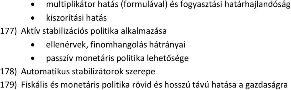 hátrányai passzív monetáris politika lehetősége 178) Automatikus stabilizátorok