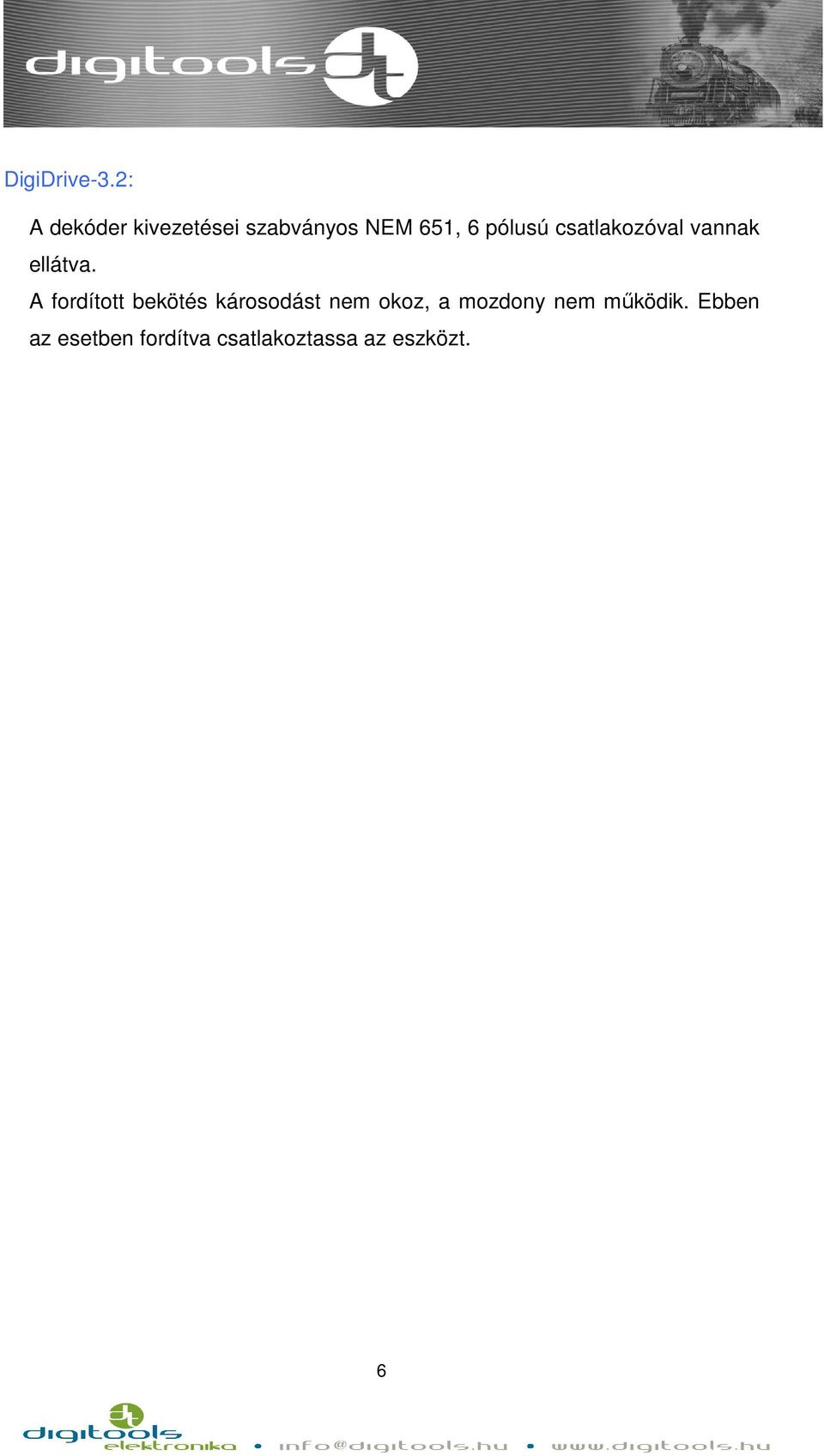 csatlakozóval vannak ellátva.