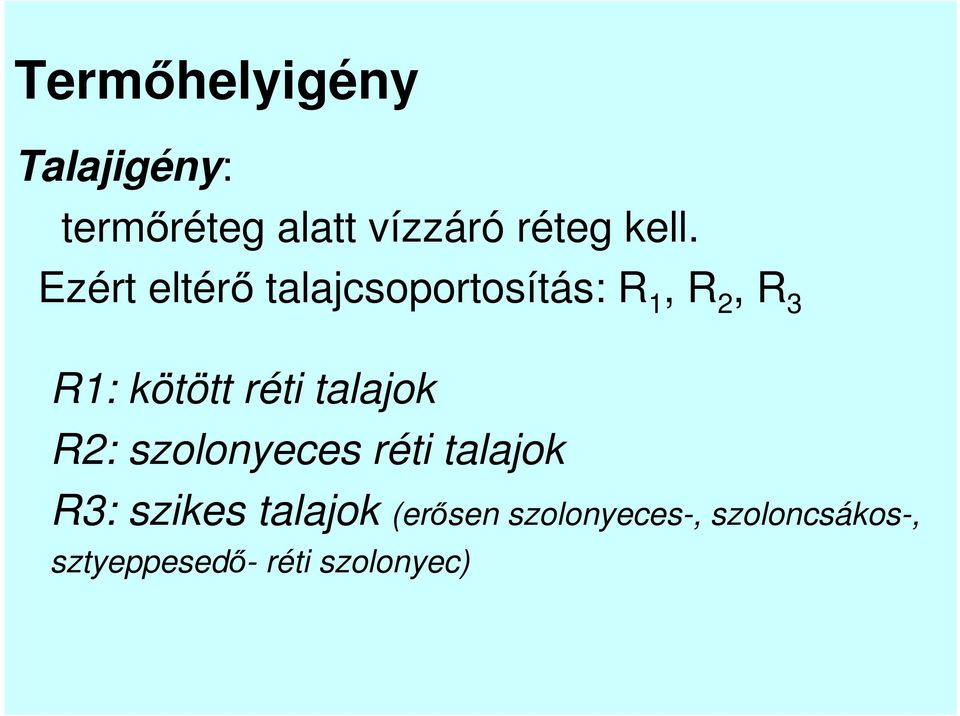 talajok R2: szolonyeces réti talajok R3: szikes talajok