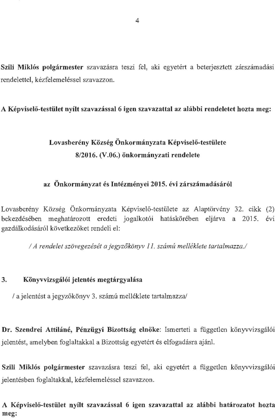 ) önkormányzati rendelete az Önkormányzat és Intézményei 2015. évi zárszámadásáról Lovasberény Község Önkom1ányzata Képviselő-testülete az Alaptörvény 32.