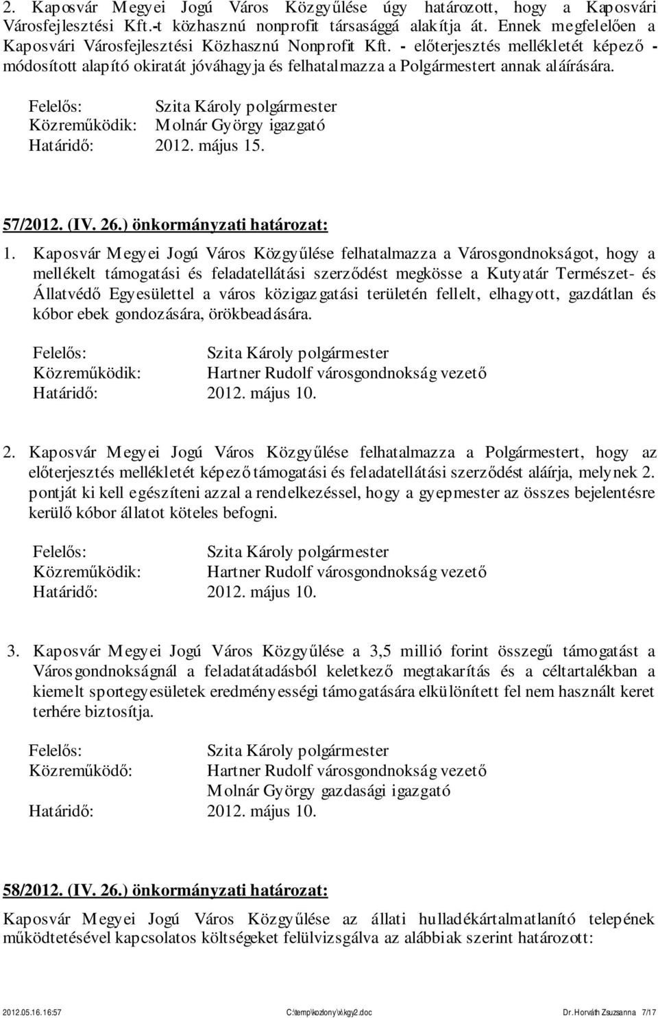 2012. május 15. 57/2012. (IV. 26.) önkormányzati határozat: 1.