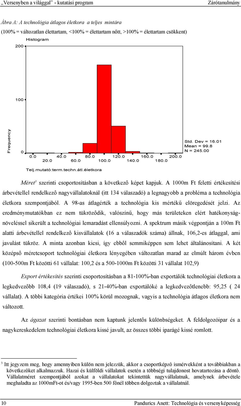 életkora Méret 3 szerinti csoportosításban a következô képet kapjuk.