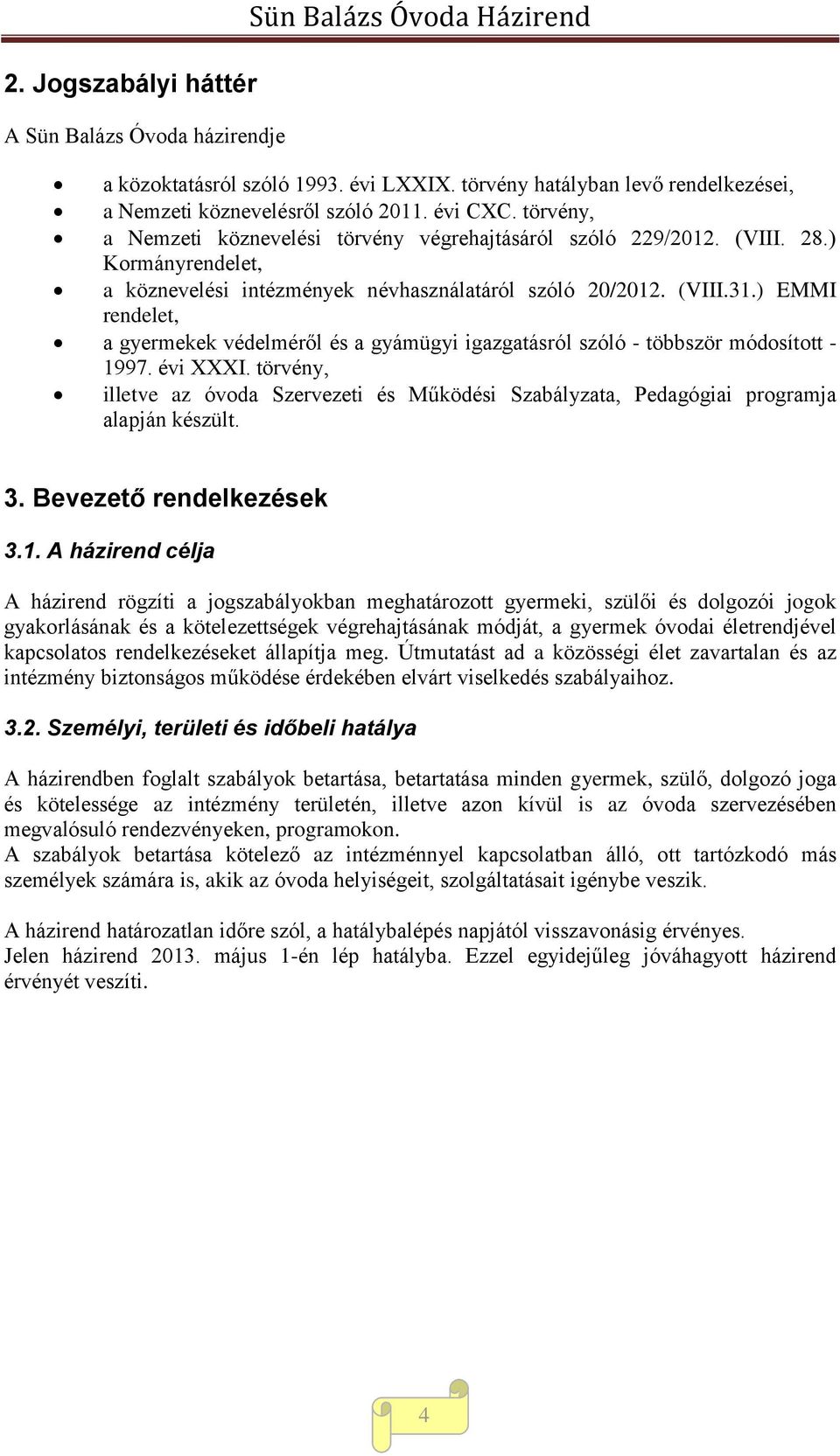 ) EMMI rendelet, a gyermekek védelméről és a gyámügyi igazgatásról szóló - többször módosított - 1997. évi XXXI.