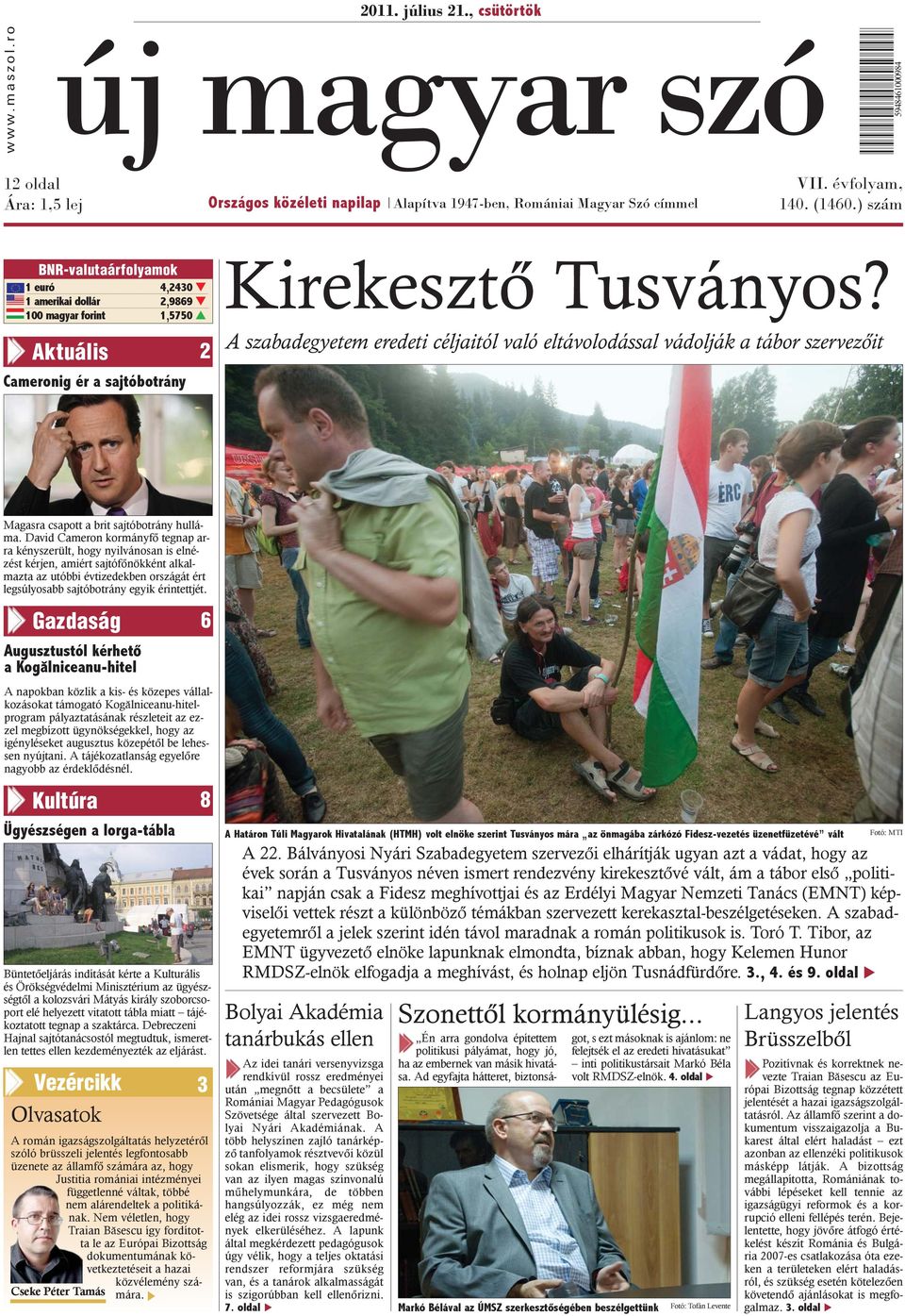 A szabadegyetem eredeti céljaitól való eltávolodással vádolják a tábor szervezõit Magasra csapott a brit sajtóbotrány hulláma.