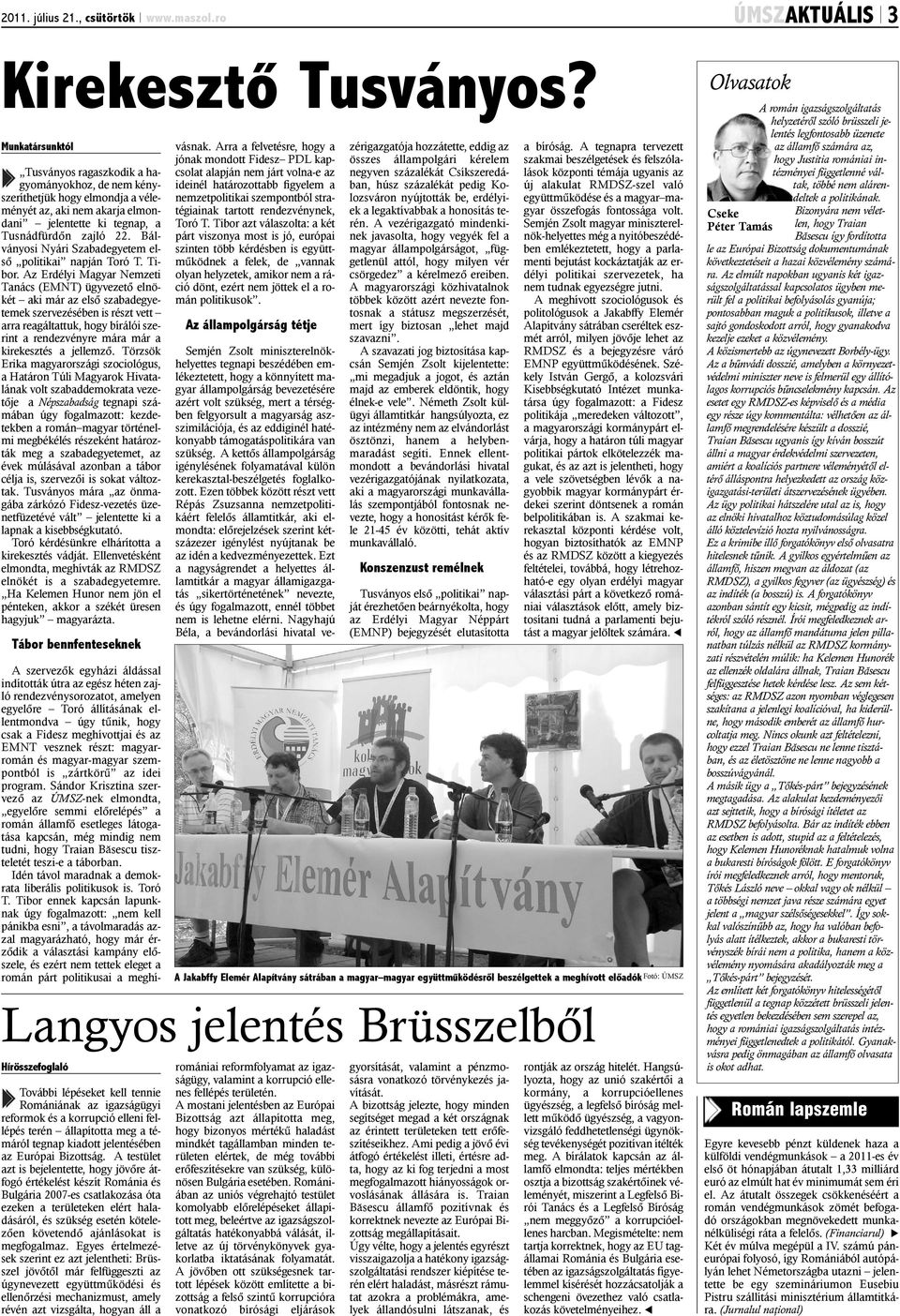 Bálványosi Nyári Szabadegyetem elsõ politikai napján Toró T. Tibor.