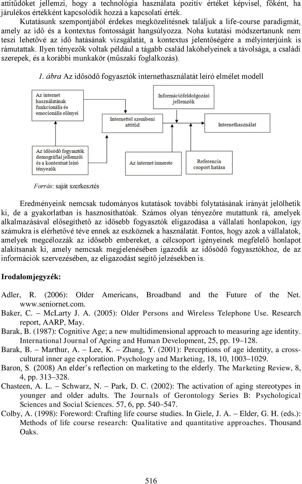 Noha kutatási módszertanunk nem teszi lehetővé az idő hatásának vizsgálatát, a kontextus jelentőségére a mélyinterjúink is rámutattak.