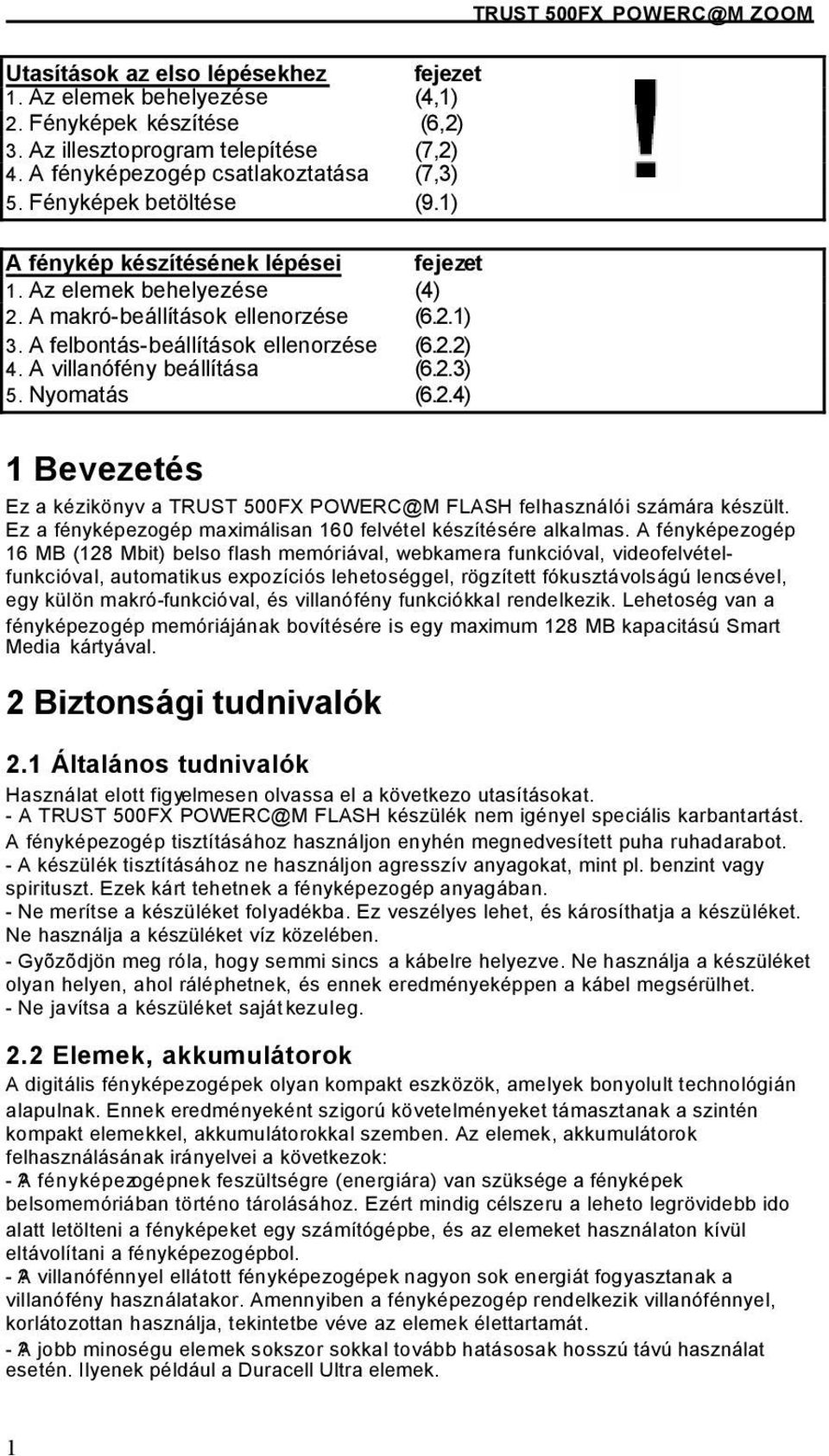 A villanófény beállítása (6.2.3) 5. Nyomatás (6.2.4) TRUST 500FX POWERC@M ZOOM 1 Bevezetés Ez a kézikönyv a TRUST 500FX POWERC@M FLASH felhasználói számára készült.