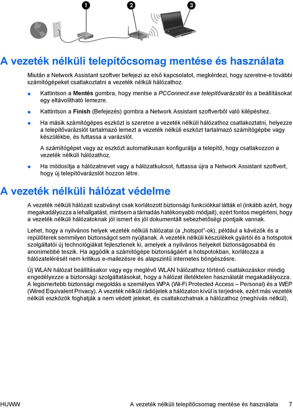 Kattintson a Finish (Befejezés) gombra a Network Assistant szoftverből való kilépéshez.