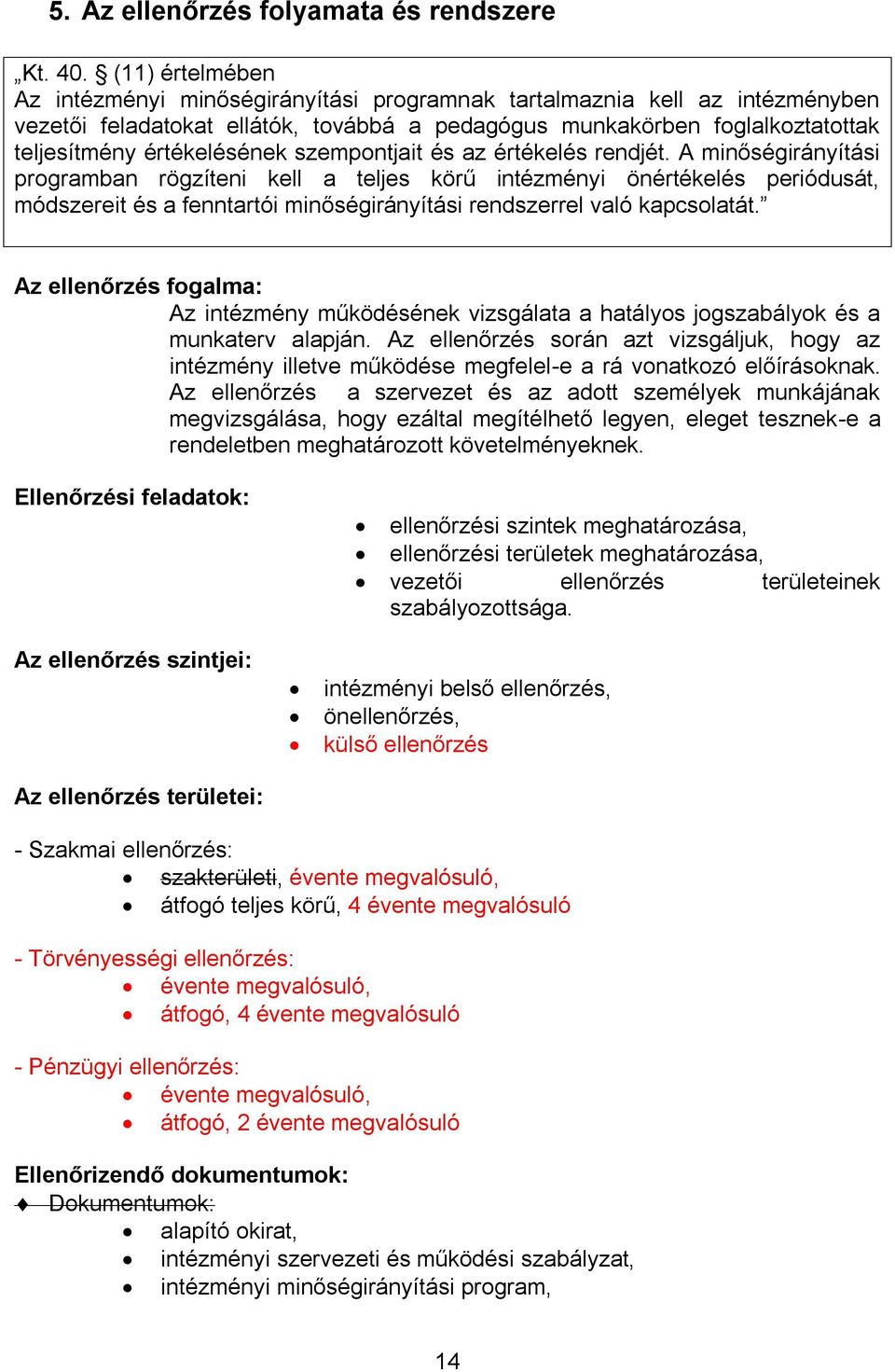 szempontjait és az értékelés rendjét.