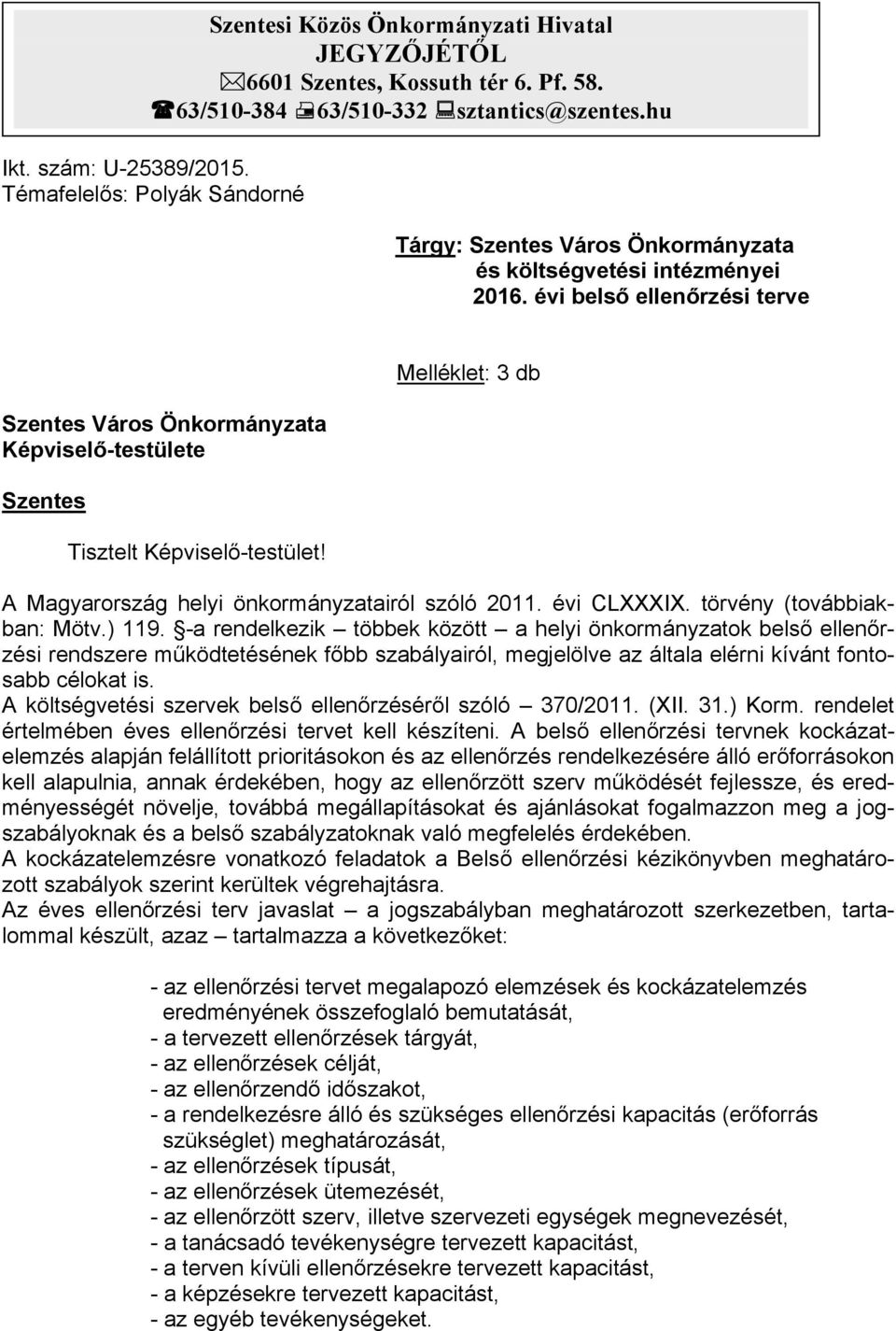 Melléklet: 3 db A Magyarország helyi önkormányzatairól szóló 2011. évi CLXXXIX. törvény (továbbiakban: Mötv.) 119.