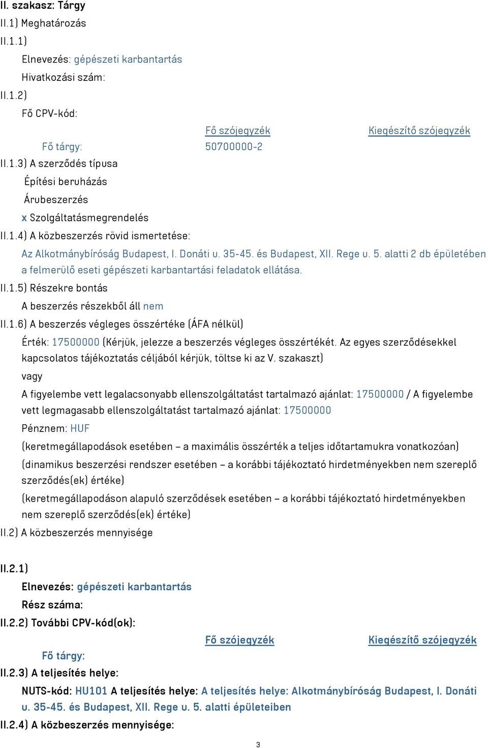 alatti 2 db épületében a felmerülő eseti gépészeti karbantartási feladatok ellátása. II.1.