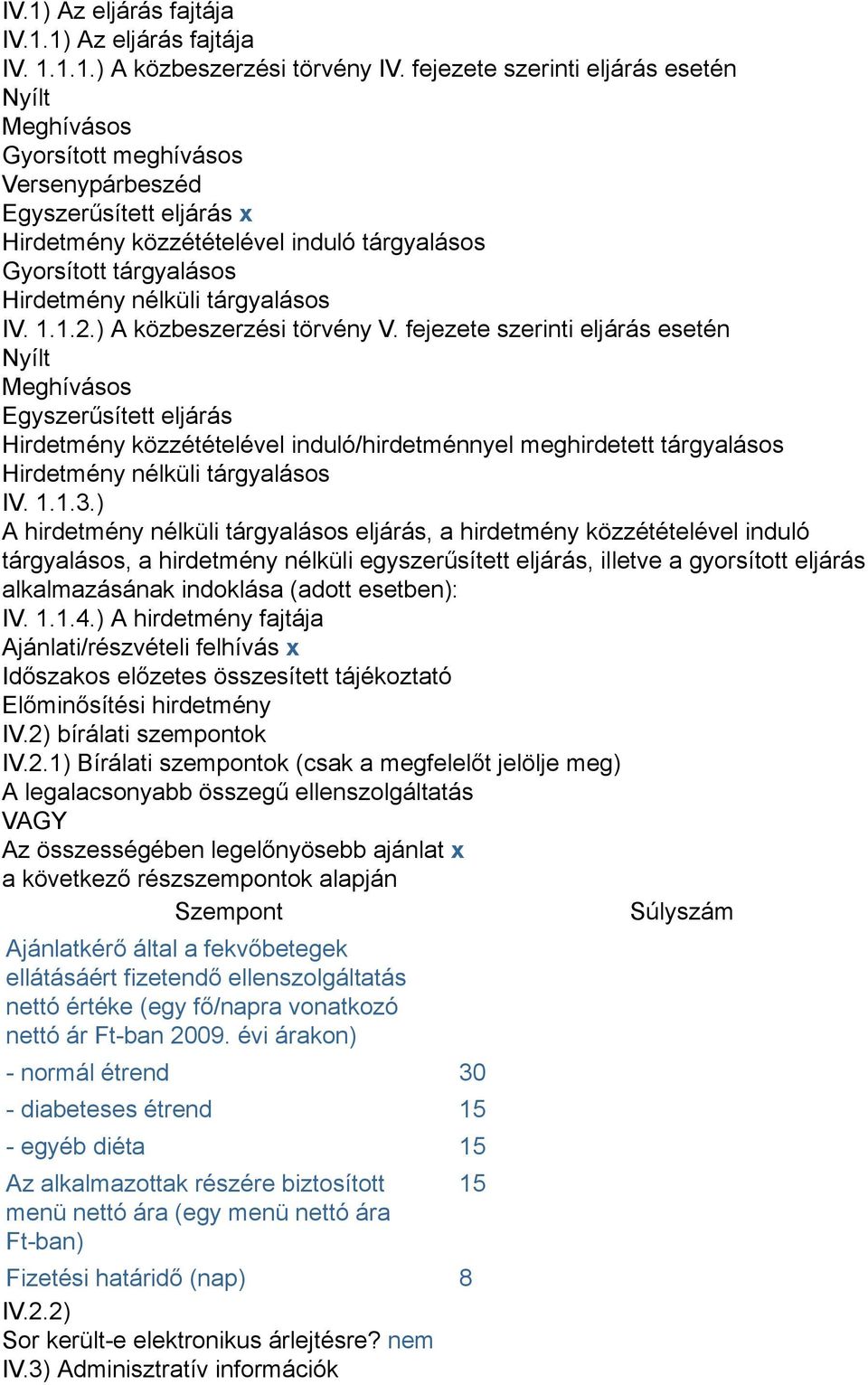 nélküli tárgyalásos IV. 1.1.2.) A közbeszerzési törvény V.