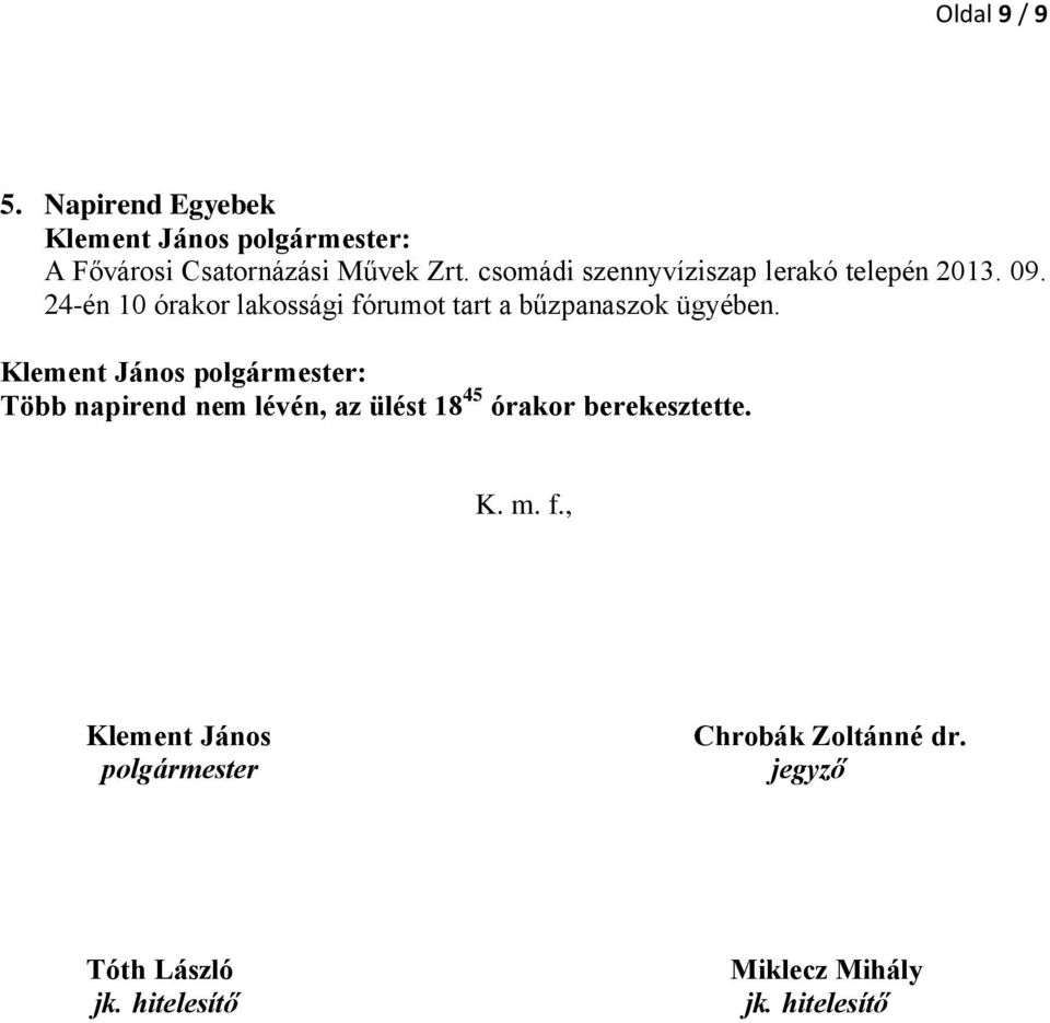 24-én 10 órakor lakossági fórumot tart a bűzpanaszok ügyében.