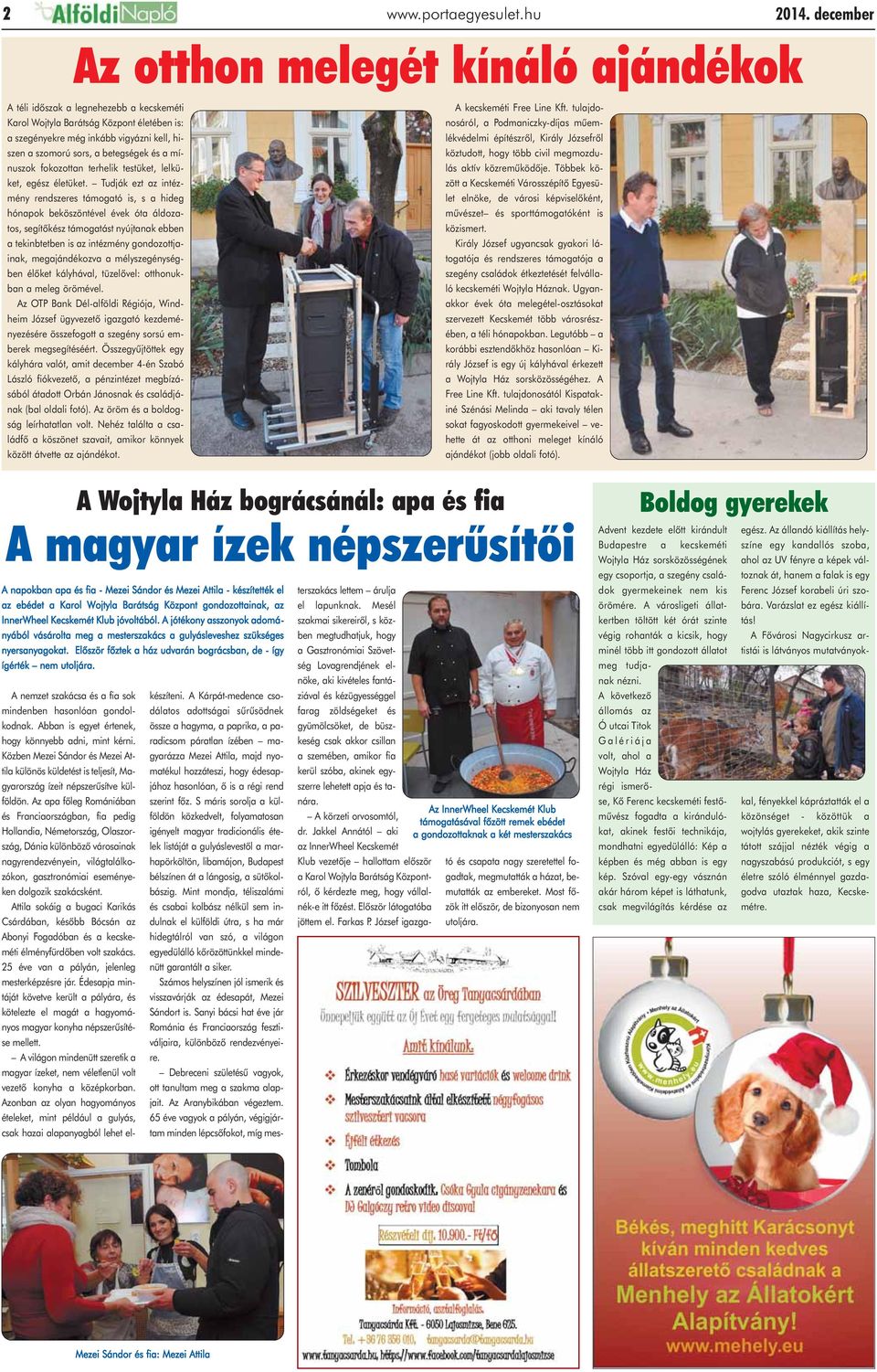 betegségek és a mínuszok fokozottan terhelik testüket, lelküket, egész életüket.