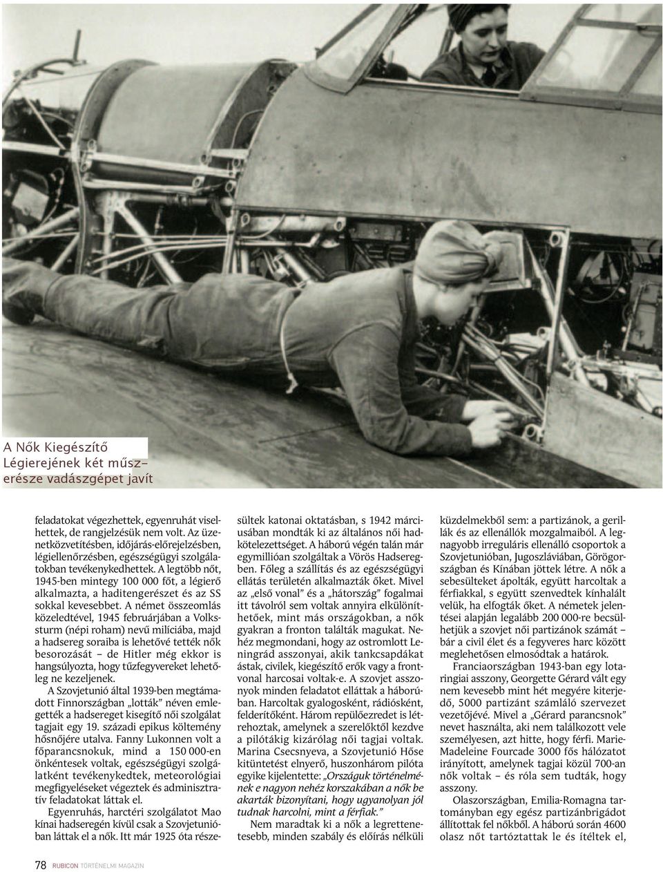 A legtöbb nőt, 1945-ben mintegy 100 000 főt, a légierő alkalmazta, a haditengerészet és az SS sokkal kevesebbet.