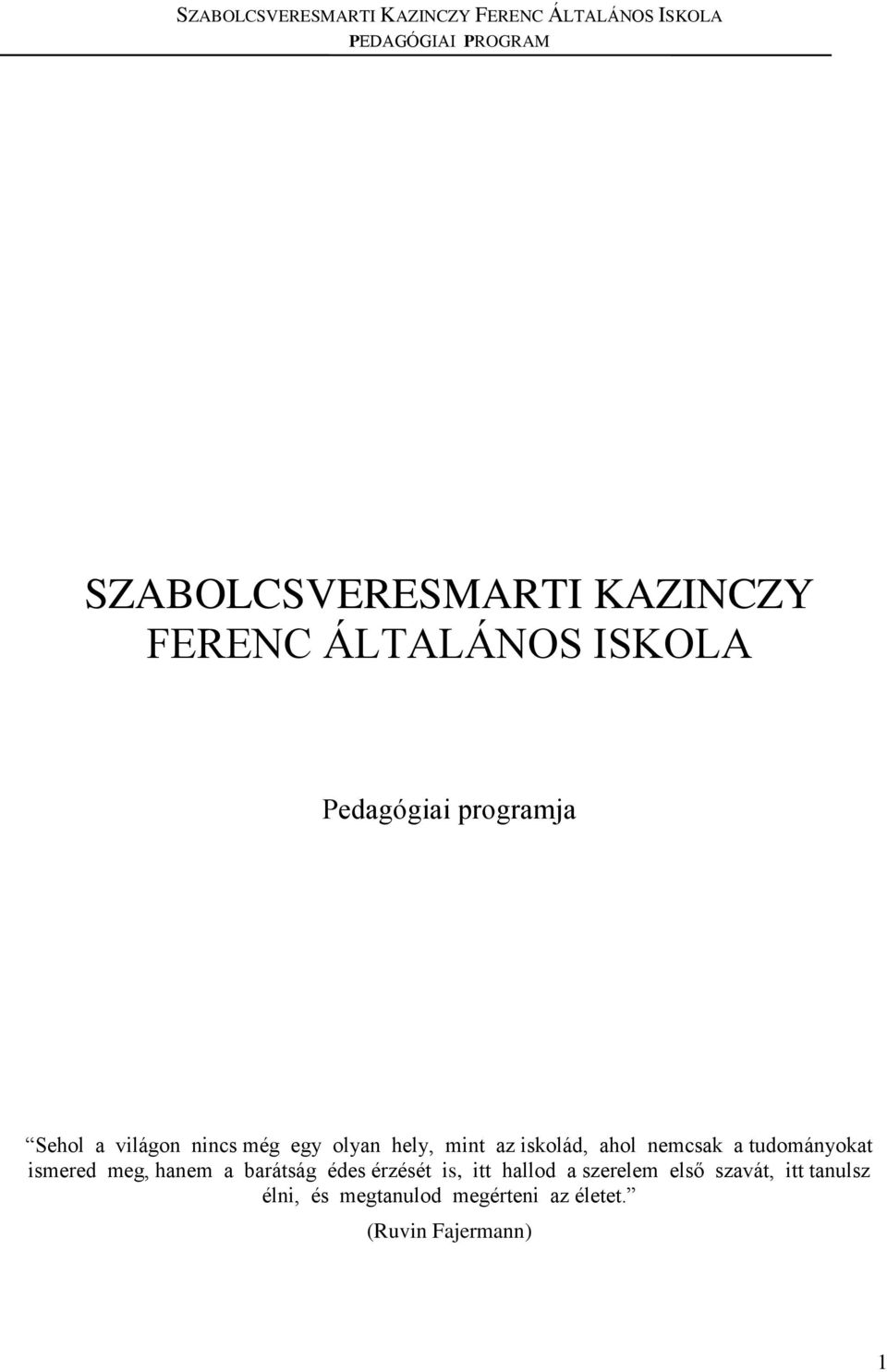 tudományokat ismered meg, hanem a barátság édes érzését is, itt hallod a