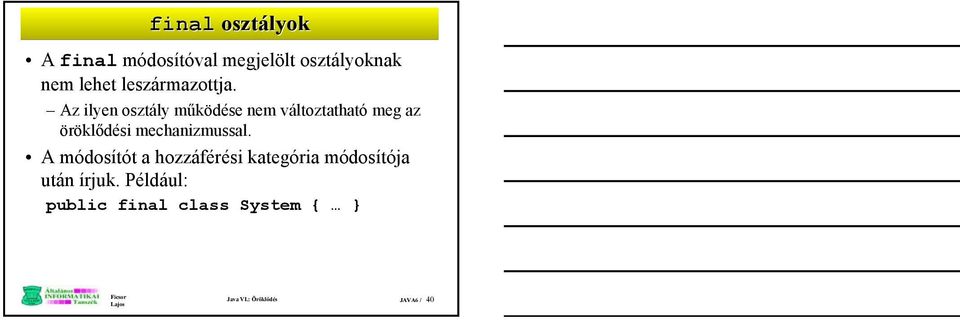 Az ilyen osztály működése nem változtatható meg az öröklődési