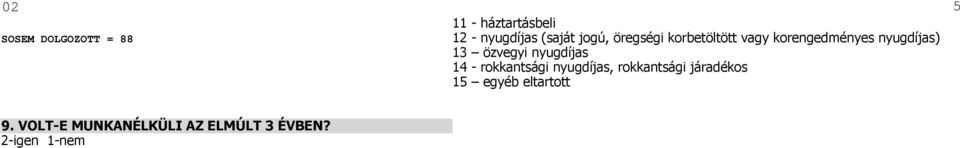 özvegyi nyugdíjas 14 - rokkantsági nyugdíjas, rokkantsági járadékos