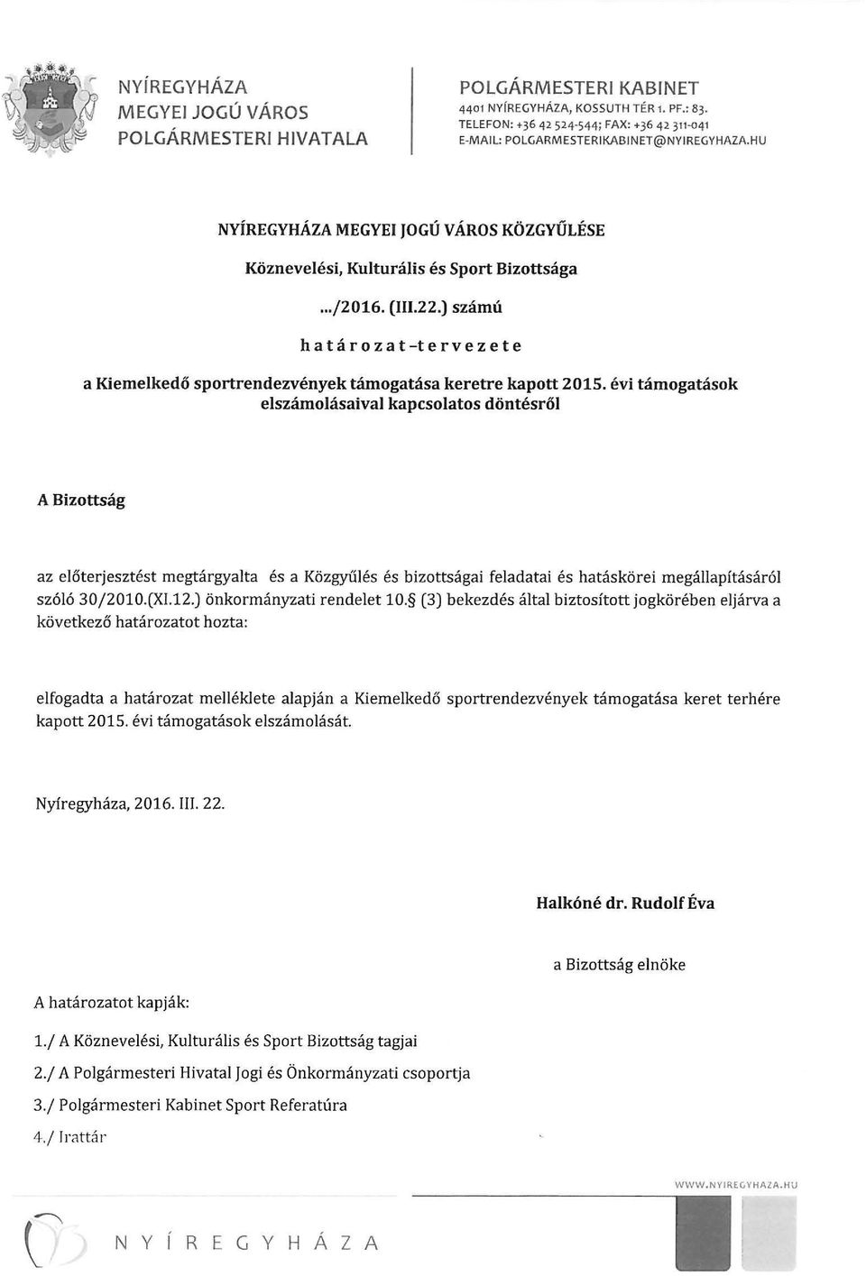 ) számú h a t á r o z a t -t e r v e z e t e a Kiemelkedő sportrendezvények támogatása keretre kapott 2015.