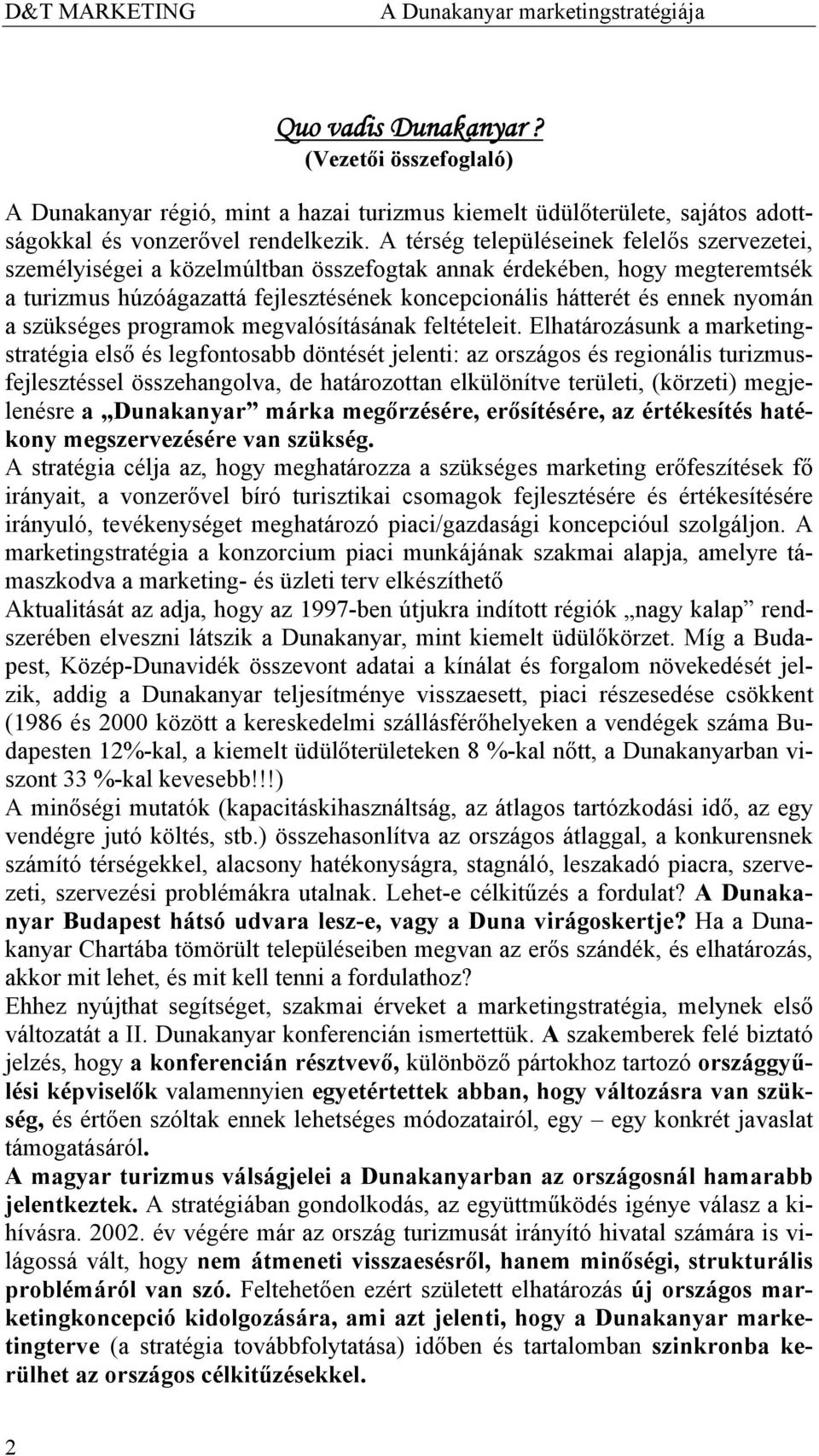 a szükséges programok megvalósításának feltételeit.