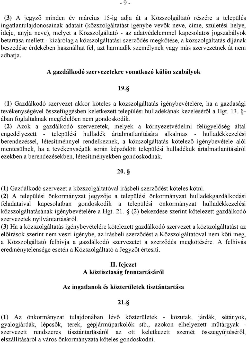 fel, azt harmadik személynek vagy más szervezetnek át nem adhatja. A gazdálkodó szervezetekre vonatkozó külön szabályok 19.