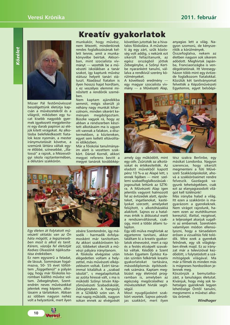 darab papíron az eléjük kitett virágokat.