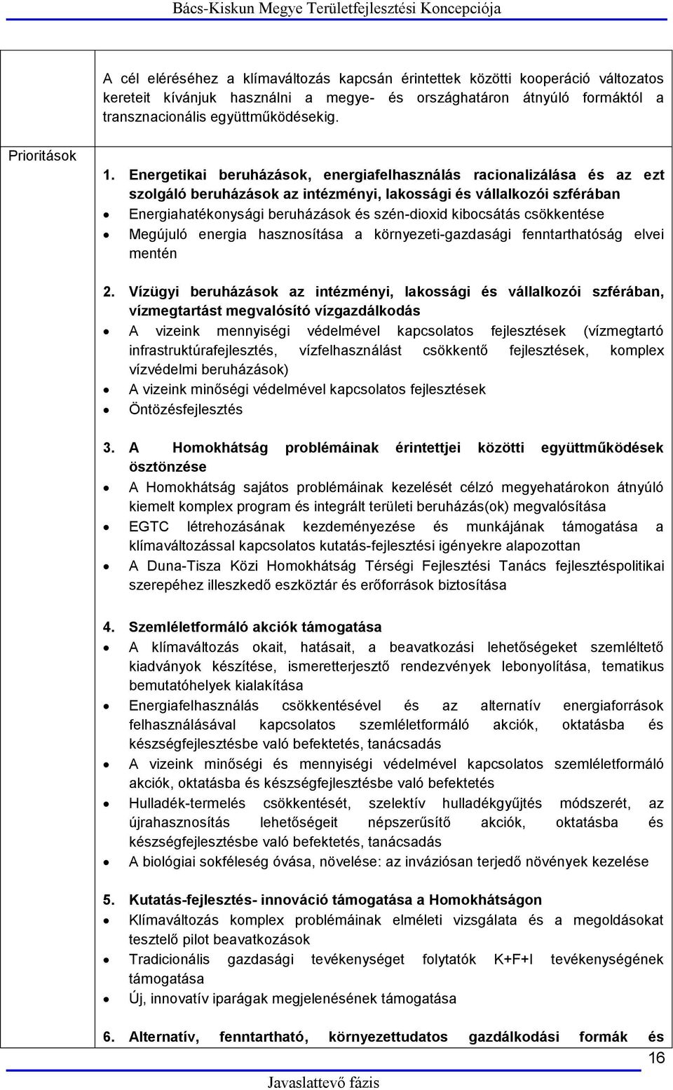 Energetikai beruházások, energiafelhasználás racionalizálása és az ezt szolgáló beruházások az intézményi, lakossági és vállalkozói szférában Energiahatékonysági beruházások és szén-dioxid kibocsátás