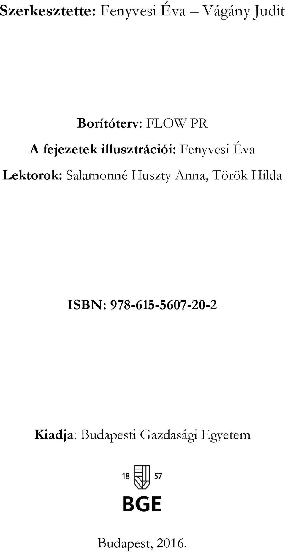 Lektorok: Salamonné Huszty Anna, Török Hilda ISBN: