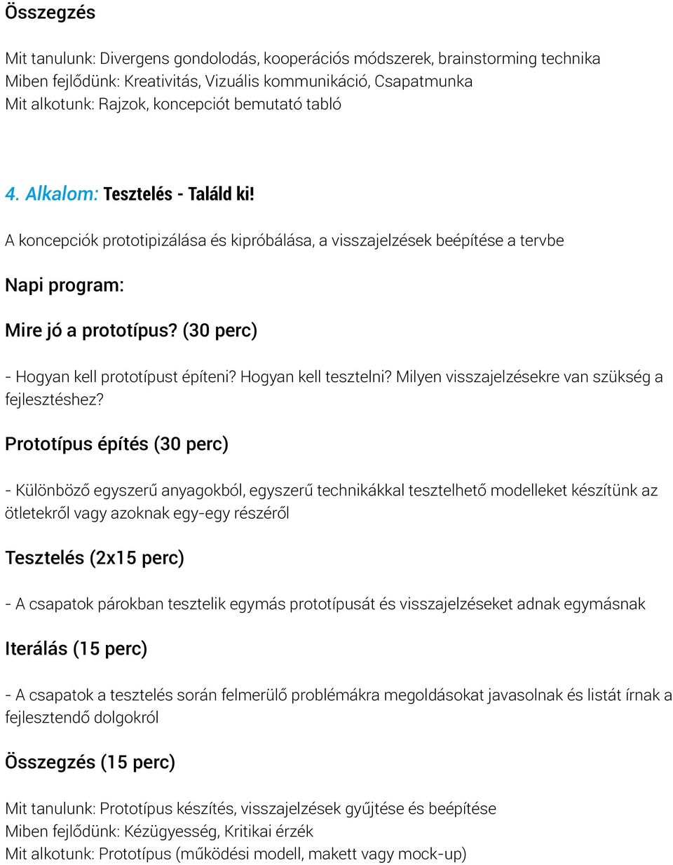 Hogyan kell tesztelni? Milyen visszajelzésekre van szükség a fejlesztéshez?