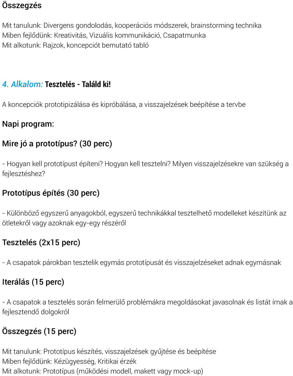 Hogyan kell tesztelni? Milyen visszajelzésekre van szükség a fejlesztéshez?