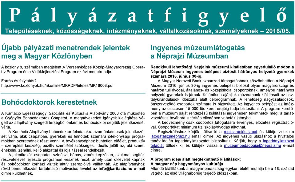Forrás és folytatás? http://www.kozlonyok.hu/nkonline/mkpdf/hiteles/mk16008.