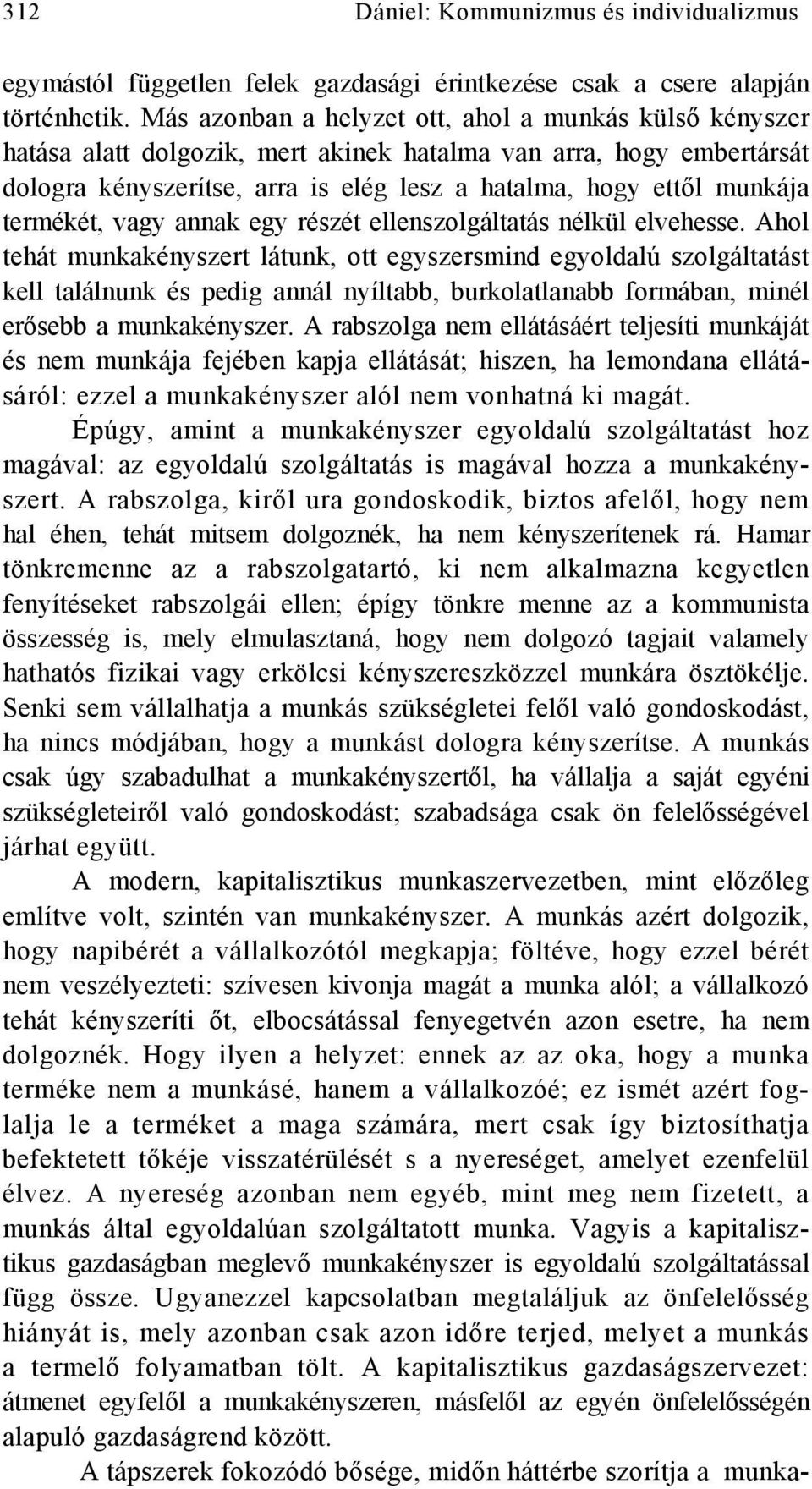 termékét, vagy annak egy részét ellenszolgáltatás nélkül elvehesse.