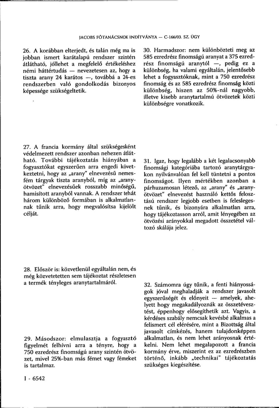 továbbá a 24-es rendszerben való gondolkodás bizonyos képessége szükségeltetik. 30.