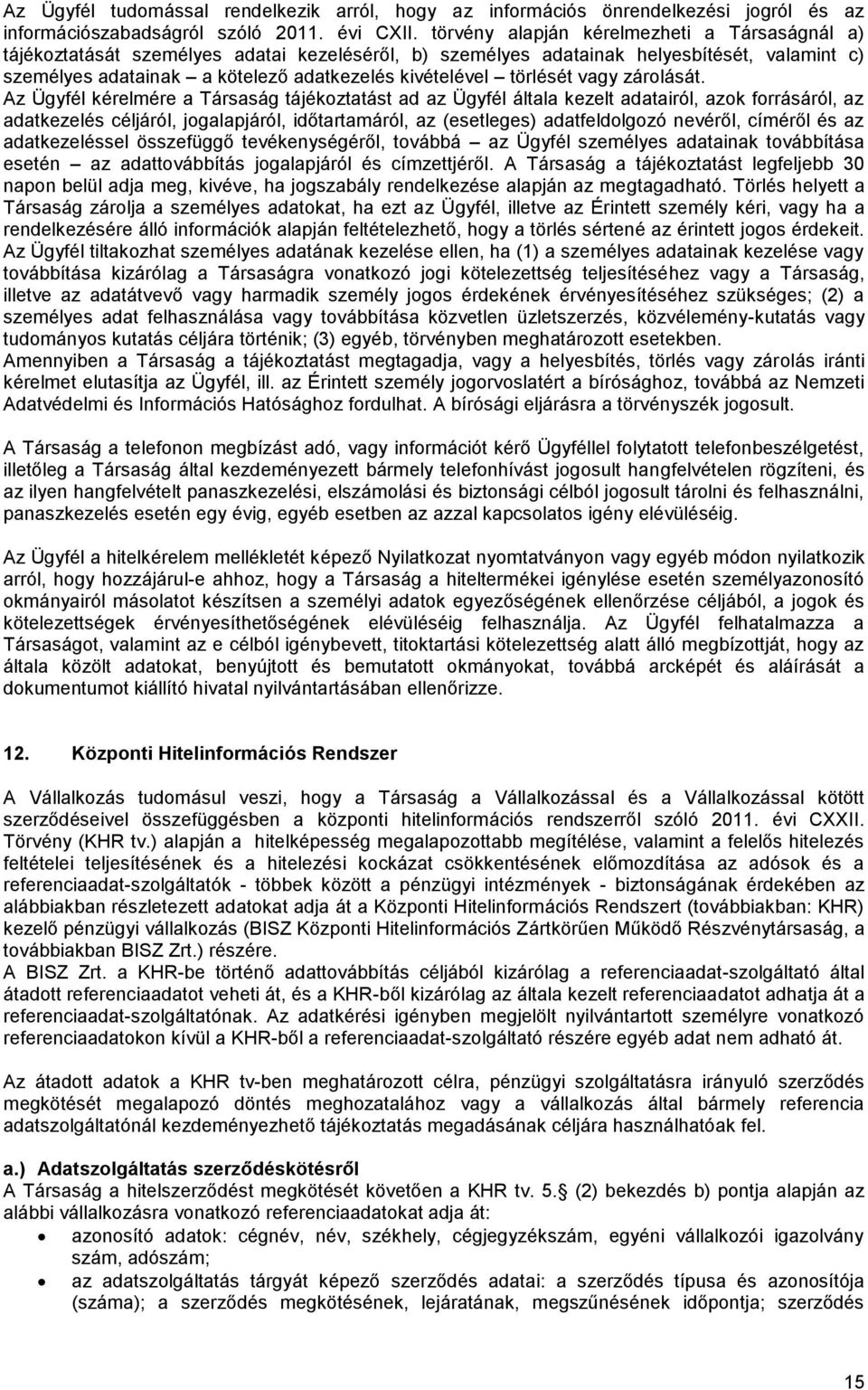 törlését vagy zárolását.