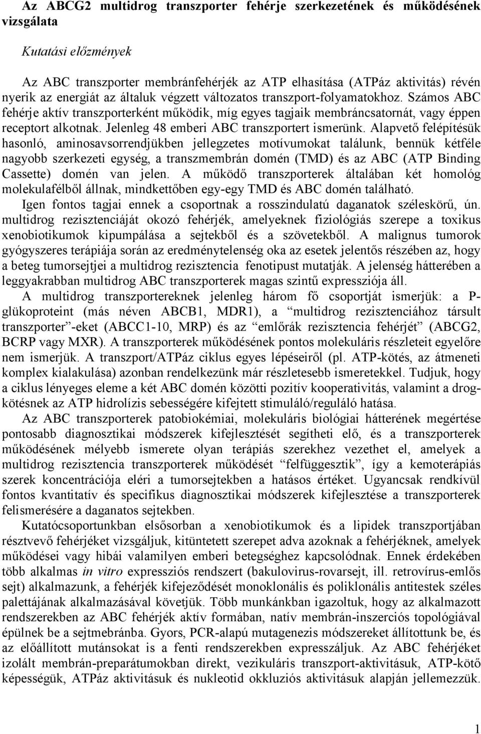 Jelenleg 48 emberi ABC transzportert ismerünk.