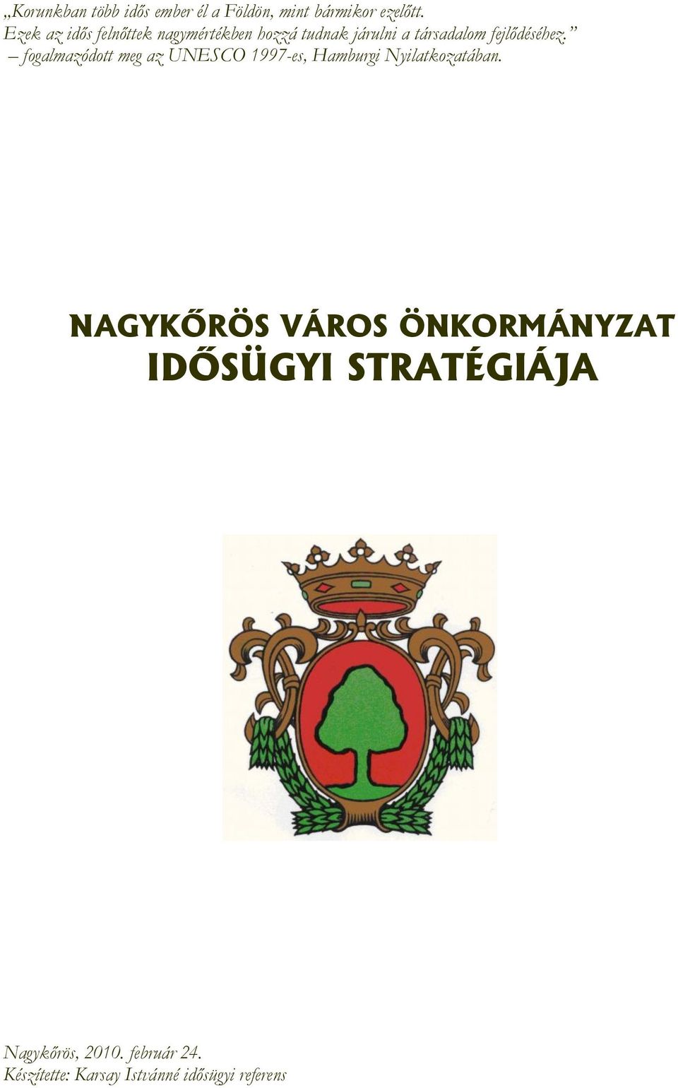 fogalmazódott meg az UNESCO 1997-es, Hamburgi Nyilatkozatában.