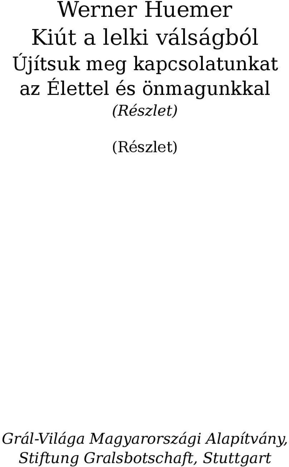 (Részlet) (Részlet) Grál-Világa Magyarországi