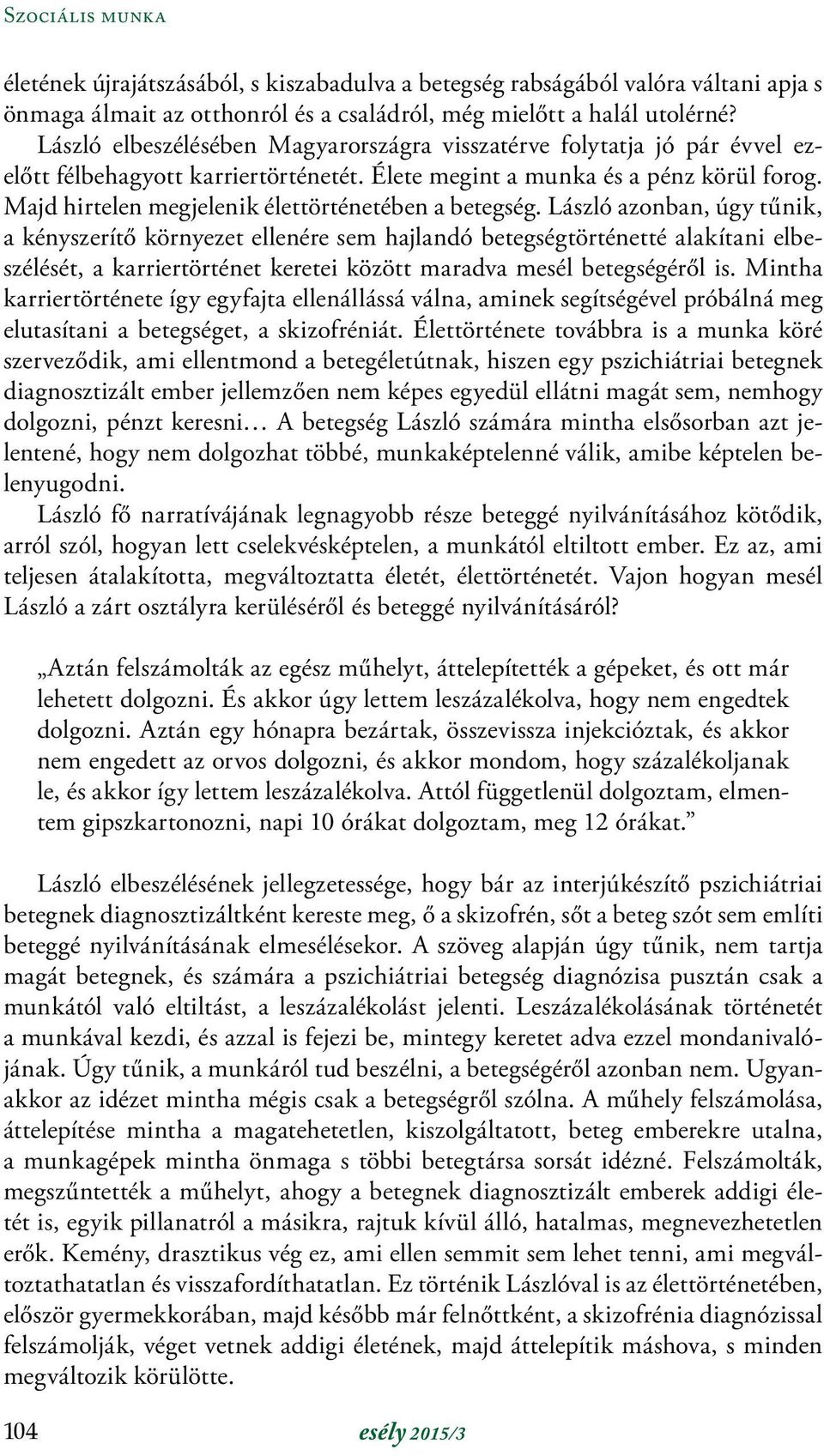 Majd hirtelen megjelenik élettörténetében a betegség.