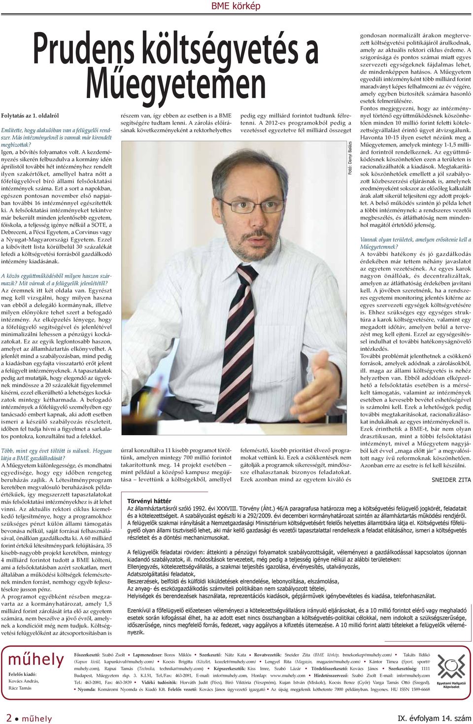 A kezdeményezés sikerén felbuzdulva a kormány idén áprilistól további hét intézményhez rendelt ilyen szakértőket, amellyel hatra nőtt a főfelügyelővel bíró állami felsőoktatási intézmények száma.