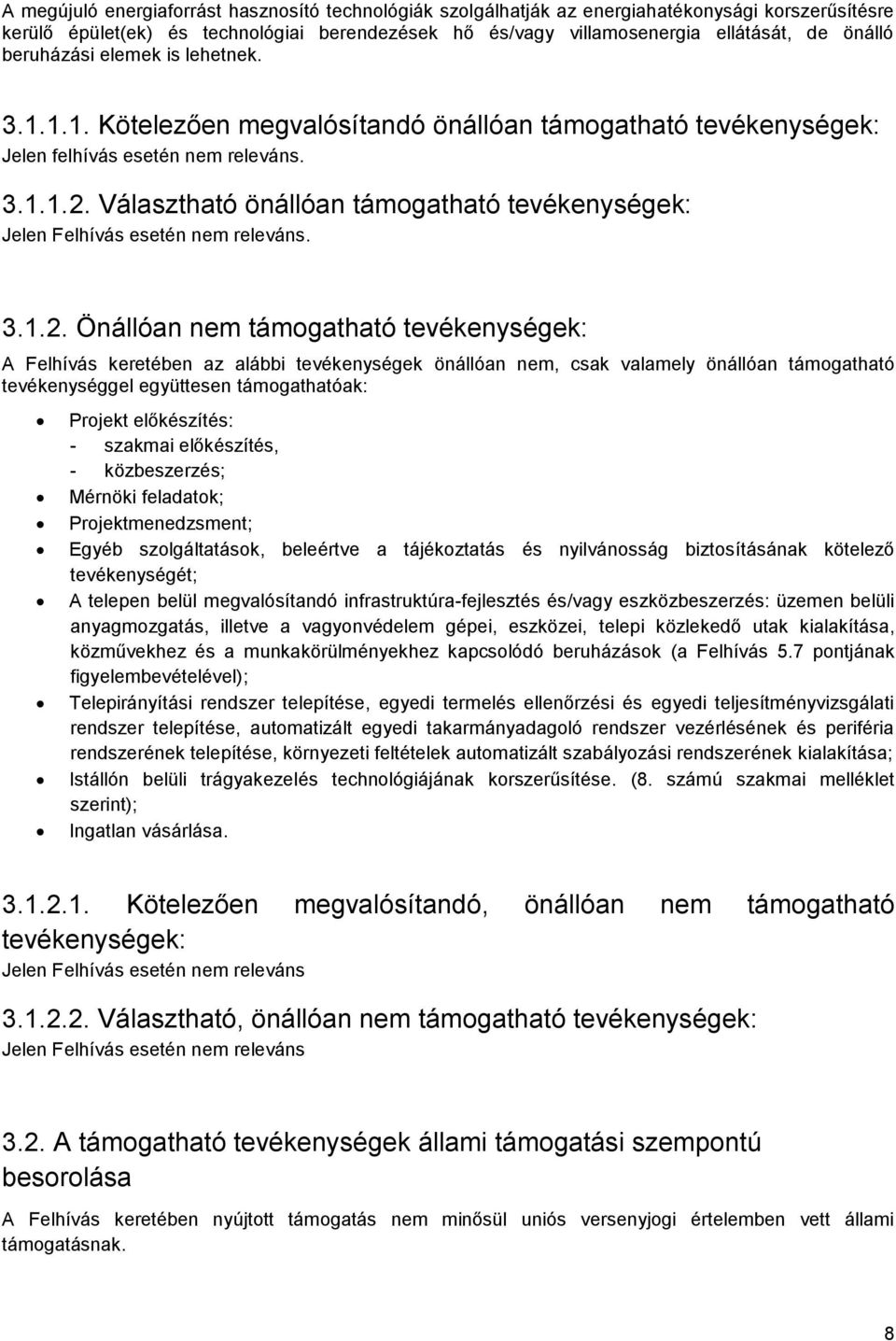 Választható önállóan támogatható tevékenységek: Jelen Felhívás esetén nem releváns. 3.1.2.