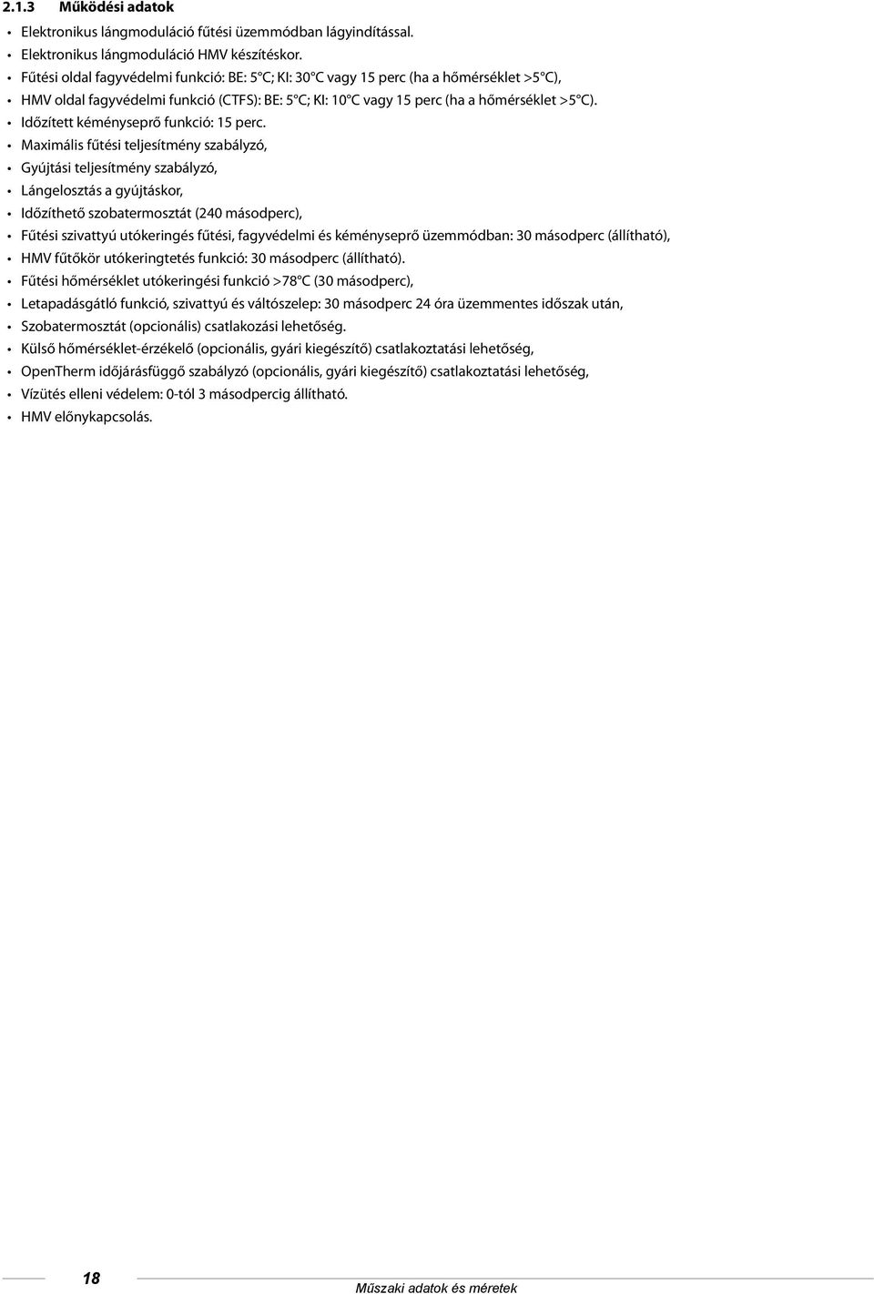 Időzített kéményseprő funkció: 15 perc.