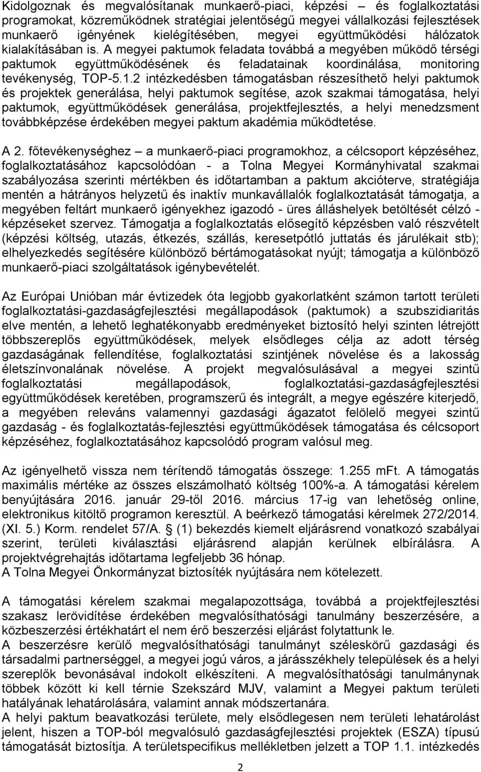 2 intézkedésben támogatásban részesíthető helyi paktumok és projektek generálása, helyi paktumok segítése, azok szakmai támogatása, helyi paktumok, együttműködések generálása, projektfejlesztés, a