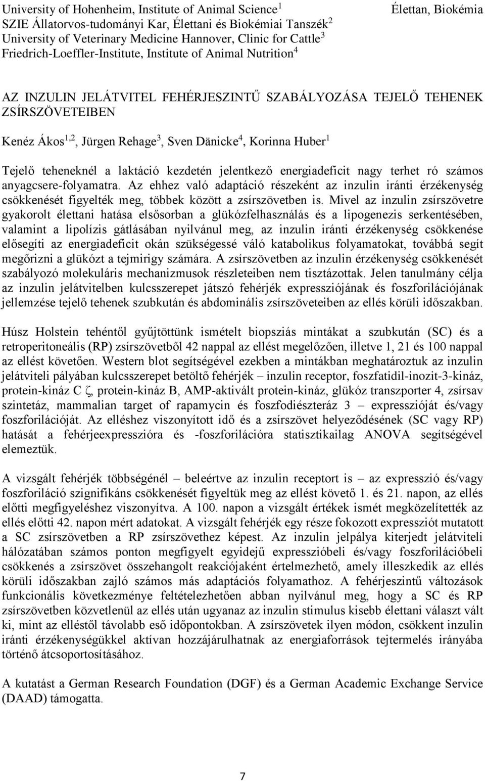 Dänicke 4, Korinna Huber 1 Tejelő teheneknél a laktáció kezdetén jelentkező energiadeficit nagy terhet ró számos anyagcsere-folyamatra.
