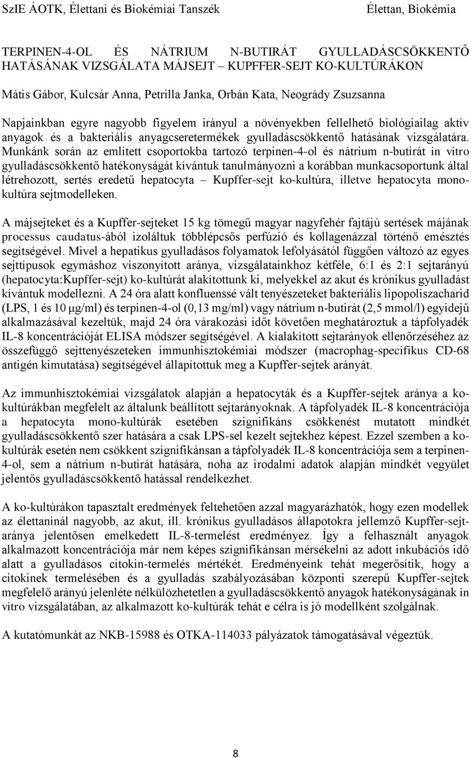 hatásának vizsgálatára.