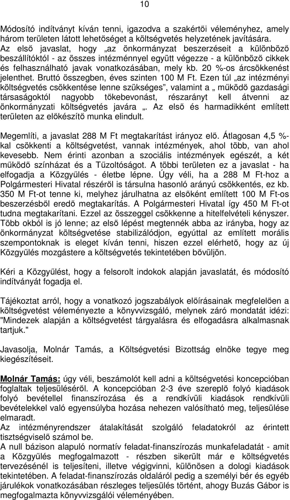 20 %-os árcsökkenést jelenthet. Bruttó összegben, éves szinten 100 M Ft.