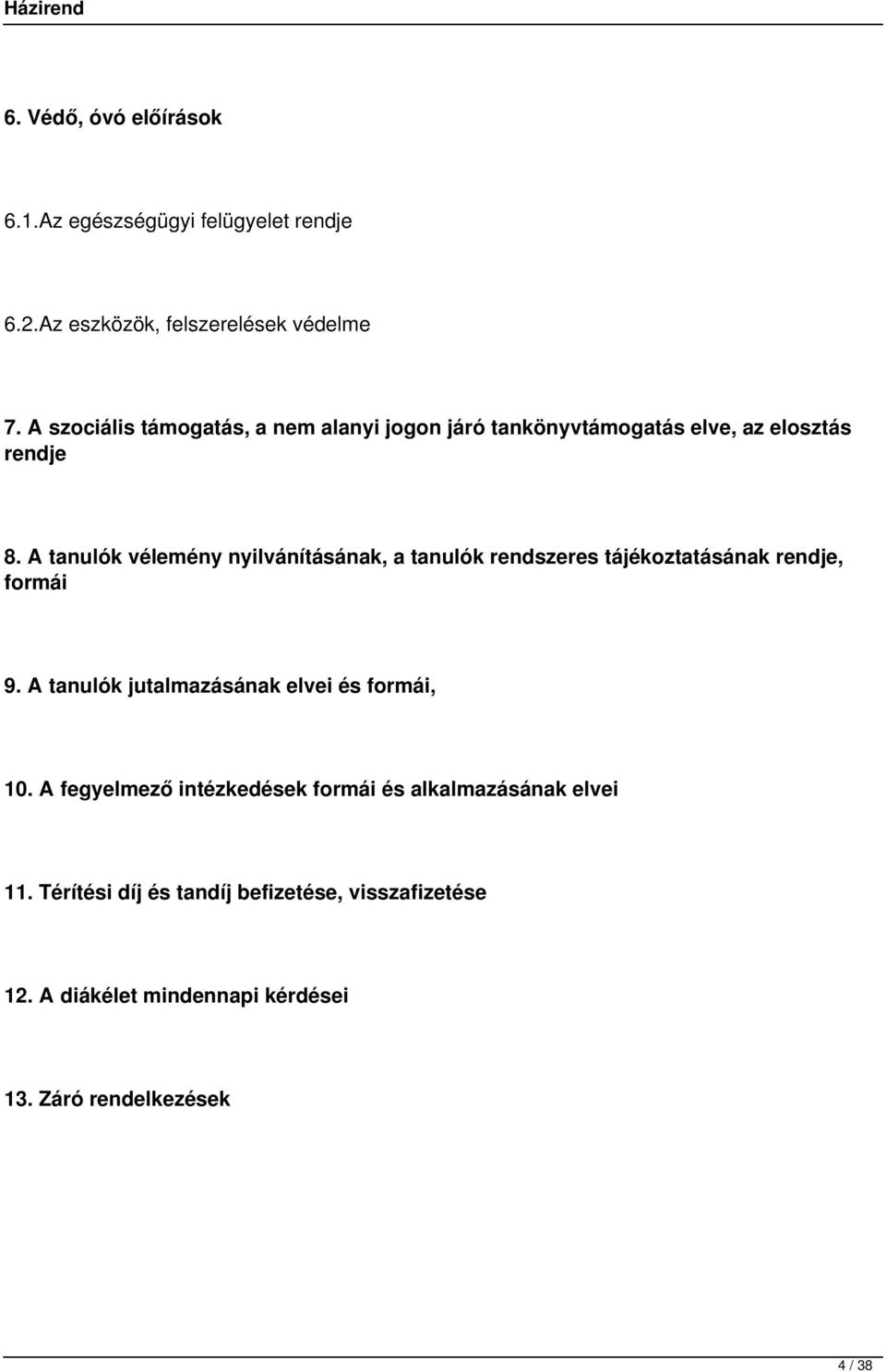 A tanulók vélemény nyilvánításának, a tanulók rendszeres tájékoztatásának rendje, formái 9.