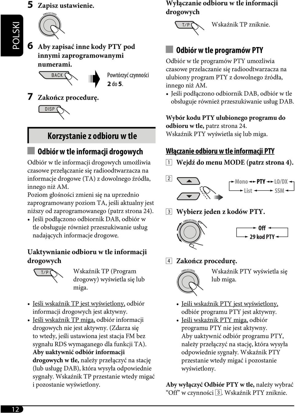 Jeśli podłączono odbiornik DAB, odbiór w tle obsługuje również przeszukiwanie usług DAB.